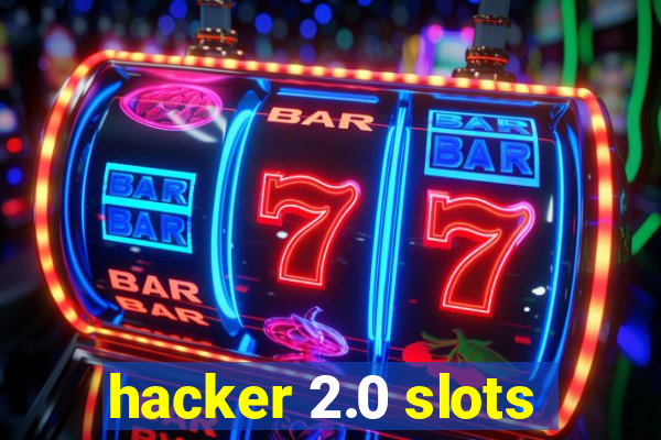 hacker 2.0 slots