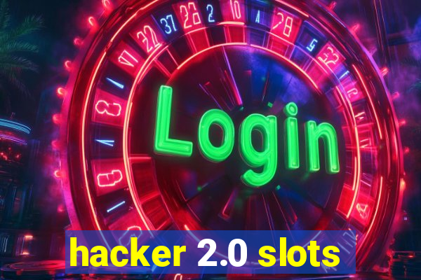 hacker 2.0 slots