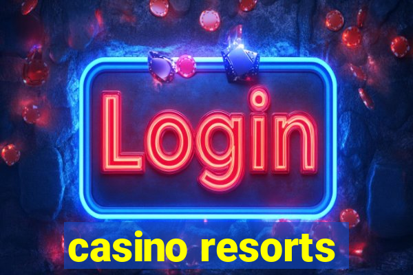 casino resorts