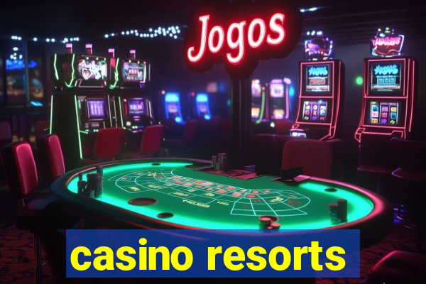 casino resorts