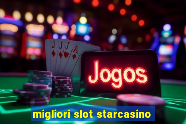 migliori slot starcasino