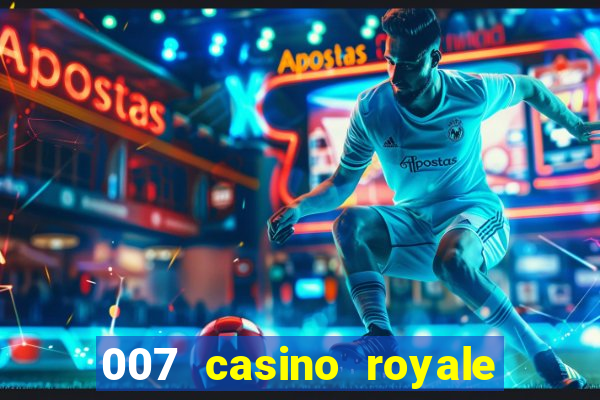 007 casino royale filme completo