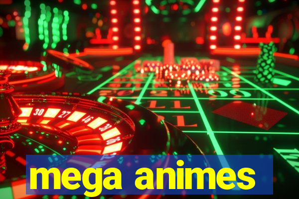 mega animes