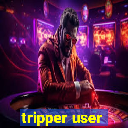 tripper user