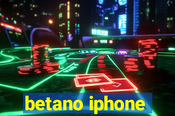 betano iphone