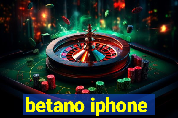 betano iphone