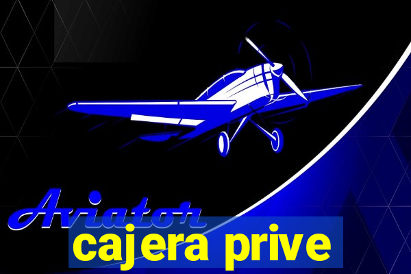 cajera prive