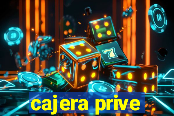 cajera prive