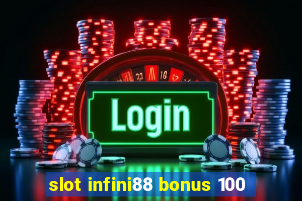 slot infini88 bonus 100