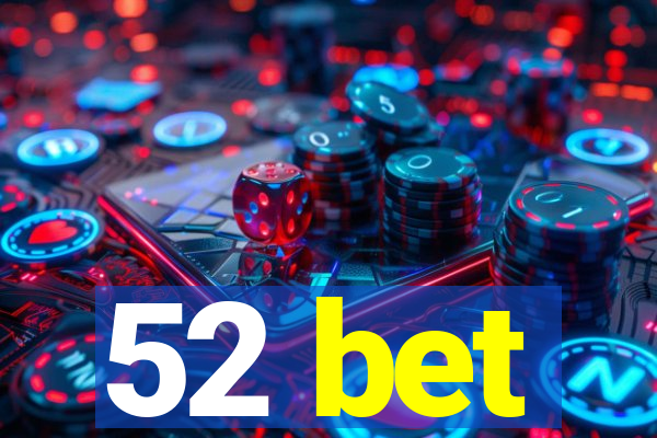 52 bet