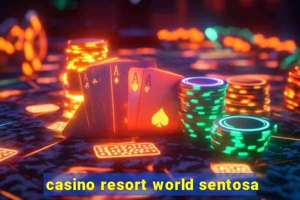 casino resort world sentosa