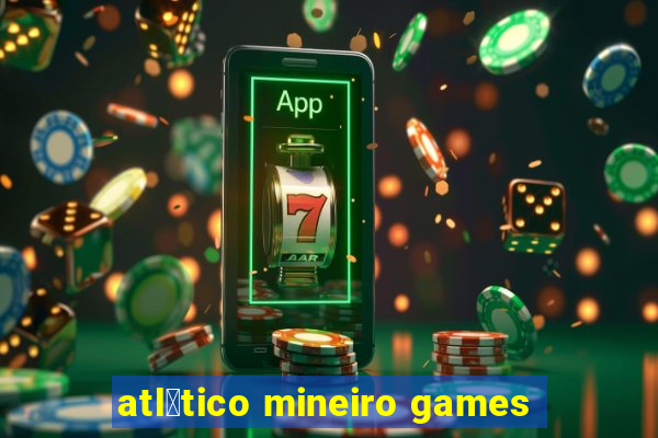 atl茅tico mineiro games