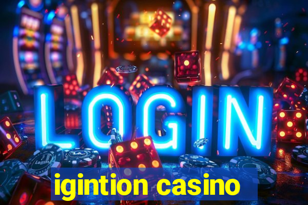 igintion casino