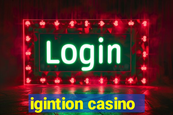 igintion casino