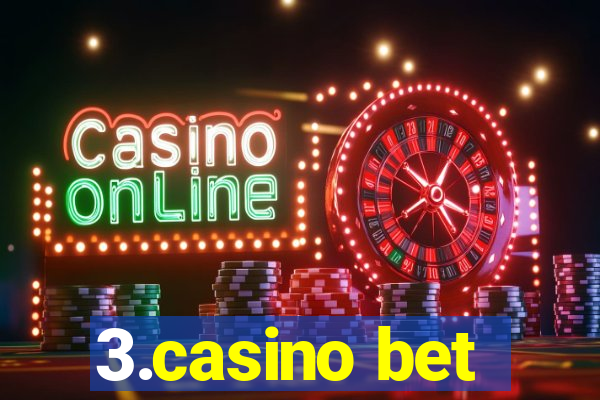 3.casino bet