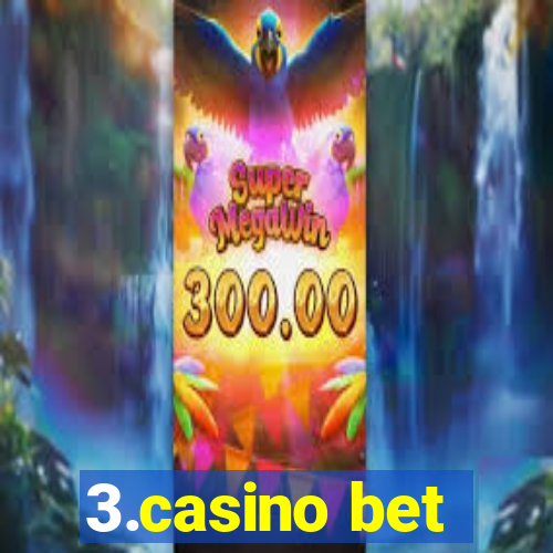 3.casino bet