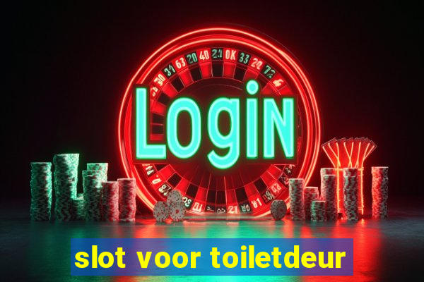 slot voor toiletdeur