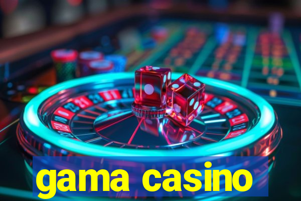 gama casino