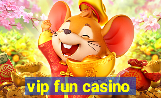 vip fun casino