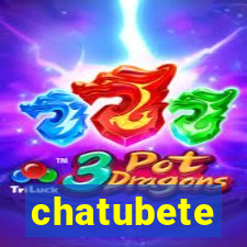 chatubete