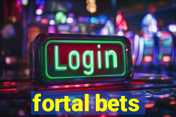 fortal bets