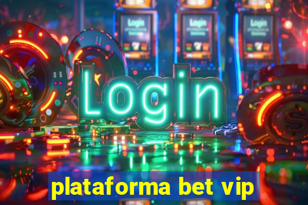 plataforma bet vip