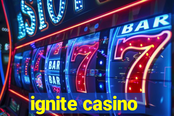 ignite casino