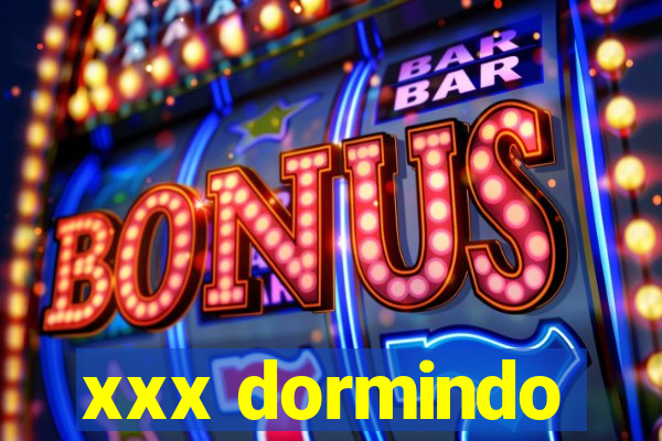 xxx dormindo