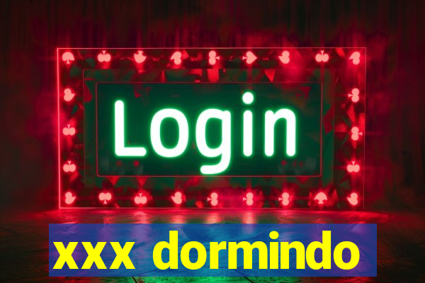 xxx dormindo