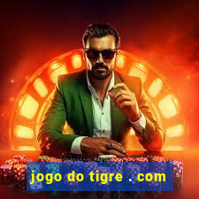 jogo do tigre . com