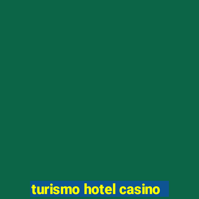 turismo hotel casino