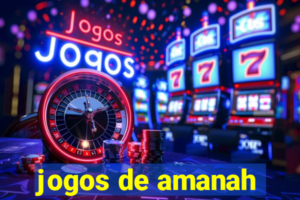 jogos de amanah