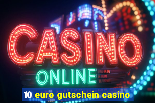 10 euro gutschein casino