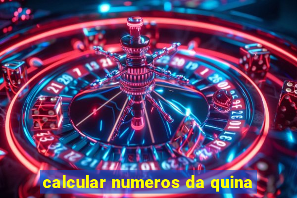 calcular numeros da quina