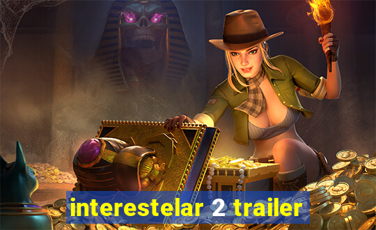 interestelar 2 trailer