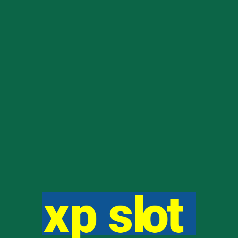 xp slot