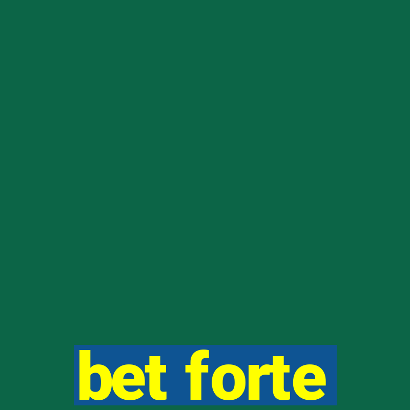 bet forte