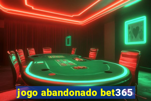 jogo abandonado bet365