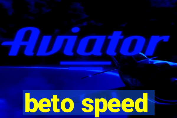 beto speed