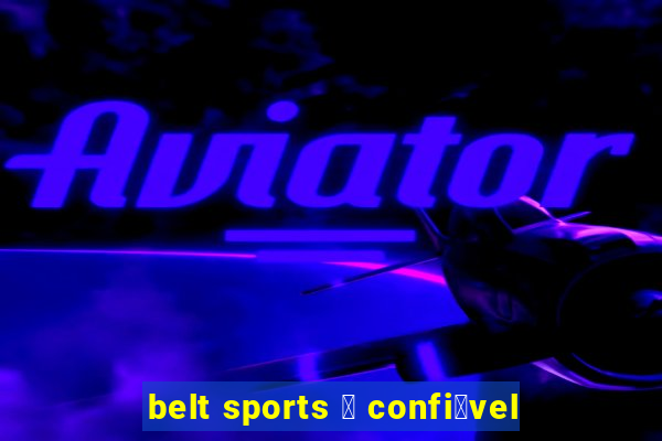 belt sports 茅 confi谩vel