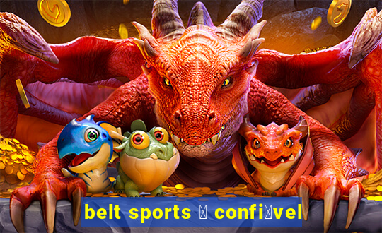 belt sports 茅 confi谩vel