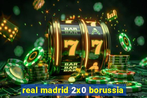 real madrid 2x0 borussia