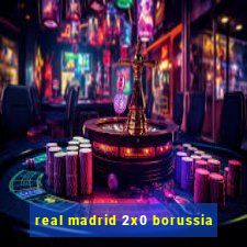 real madrid 2x0 borussia