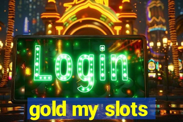 gold my slots