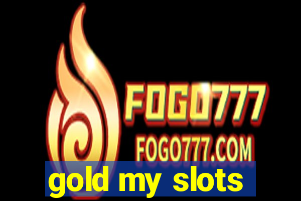 gold my slots