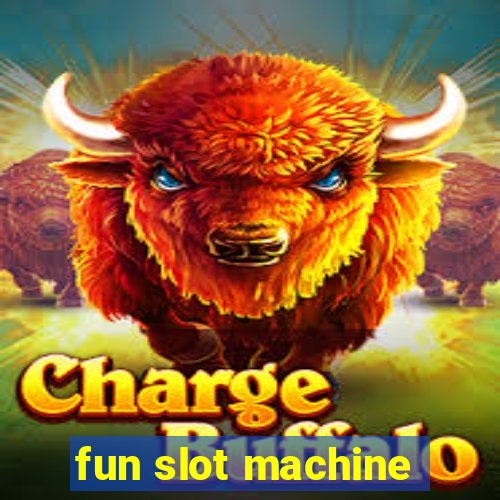 fun slot machine