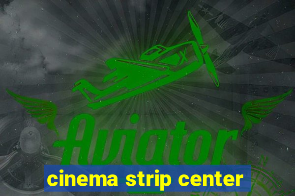 cinema strip center