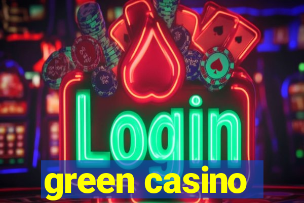 green casino