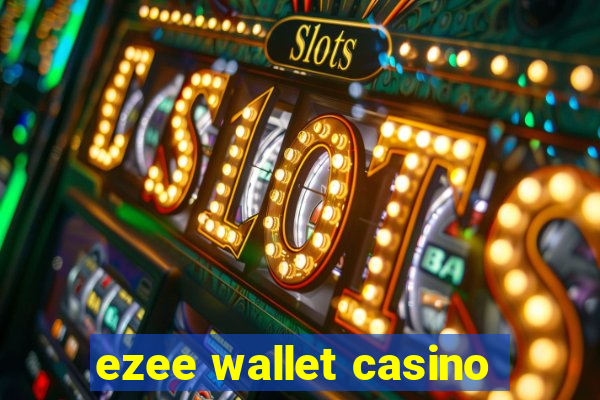 ezee wallet casino