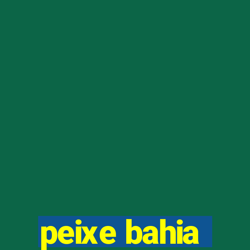 peixe bahia